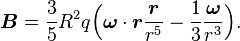 \boldsymbol{B}=\frac{3}{5}R^{2}q\Big(\boldsymbol{\omega}\cdot\boldsymbol{r}\frac{\boldsymbol{r}}{r^5}-\frac{1}{3}\frac{\boldsymbol{\omega}}{r^{3}}\Big).