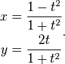 \begin{align}
  x &= \frac{1 - t^2}{1 + t^2} \\
  y &= \frac{2t}{1 + t^2}
\end{align}.