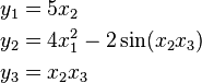 \begin{align}
  y_1 &= 5x_2 \\
  y_2 &= 4x_1^2 - 2 \sin (x_2x_3) \\
  y_3 &= x_2 x_3
\end{align}