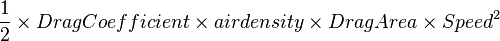 \frac{1}{2} \times Drag  Coefficient \times air density \times Drag Area \times Speed^2 