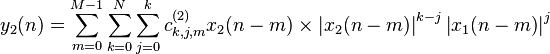 
y_{{2}}(n)=\sum_{m=0}^{M-1}\sum_{k=0}^{N}\sum_{j=0}^{k}
c_{k,j,m}^{(2)}x_{2}(n-m)\times
\left\vert{x_{2}(n-m)}\right\vert^{k-j}
\left\vert{x_{1}(n-m)}\right\vert^{j}
