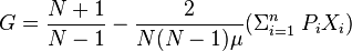 G = \frac{N+1}{N-1}-\frac{2}{N(N-1)\mu}(\Sigma_{i=1}^n \; P_iX_i)