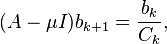  (A - \mu I) b_{k+1} = \frac{b_k}{C_k}, 