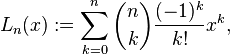 L_n(x) := \sum_{k=0}^n \binom{n}{k}\frac{(-1)^k}{k!}x^k,