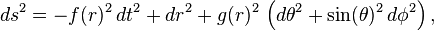 ds^2 = -f(r)^2 \, dt^2 + dr^2 + g(r)^2 \, \left( d\theta^2 + \sin(\theta)^2 \, d\phi^2 \right), 