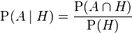 \operatorname{P}(A \mid H) = \frac{\operatorname{P}(A \cap H)}{\operatorname{P}(H)}