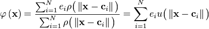   \varphi \left ( \mathbf{x} \right ) =  \frac { \sum_{i=1}^N  e_i \rho \big ( \left \Vert \mathbf{x} - \mathbf{c}_i  \right \Vert \big ) } { \sum_{i=1}^N  \rho \big ( \left \Vert \mathbf{x} - \mathbf{c}_i  \right \Vert \big ) } = \sum_{i=1}^N  e_i u \big ( \left \Vert \mathbf{x} - \mathbf{c}_i  \right \Vert \big ) 