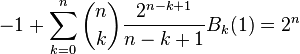  -1 + \sum_{k=0}^{n}\binom{n}{k} \frac{2^{n-k+1}}{n-k+1}B_{k}(1) = 2^n 