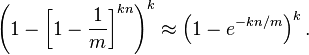 \left(1-\left[1-\frac{1}{m}\right]^{kn}\right)^k \approx \left( 1-e^{-kn/m} \right)^k.