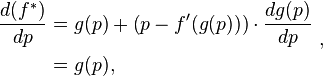 \begin{align}
\frac{d(f^{*})}{dp} &= g(p) +  \left(p - f'(g(p))\right)\cdot \frac{dg(p)}{dp}\\
& =  g(p),
\end{align}    ~,