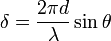  \delta = \frac{2 \pi d}{\lambda} \sin\theta \,\!