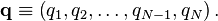 \mathbf{q} \equiv \left (q_{1}, q_{2}, \ldots, q_{N-1}, q_{N} \right ).