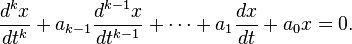 \frac{d^{k}x}{dt^k}+a_{k-1}\frac{d^{k-1}x}{dt^{k-1}}+\cdots +a_1\frac{dx}{dt} +a_0x=0.