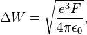 \Delta W = \sqrt{e^3 F \over 4\pi \epsilon_0},