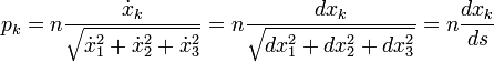 
p_k=n\frac{\dot{x}_k}{\sqrt{\dot{x}_1^2+\dot{x}_2^2+\dot{x}_3^2}}
=n\frac{dx_k}{\sqrt{dx_1^2+dx_2^2+dx_3^2}}
=n\frac{dx_k}{ds}
