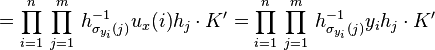 =\prod_{i=1}^n\,\prod_{j=1}^m\,h_{\sigma_{y_i}(j)}^{-1}u_x(i)h_j\cdot K^\prime=\prod_{i=1}^n\,\prod_{j=1}^m\,h_{\sigma_{y_i}(j)}^{-1}y_ih_j\cdot K^\prime