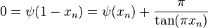 0 = \psi(1-x_n) = \psi(x_n) + \frac{\pi}{\tan(\pi x_n)}