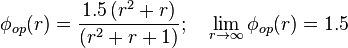  \phi_{op} (r) = \frac{1.5 \left(r^2 + r  \right) }{\left(r^2 + r +1 \right)}  ; \quad \lim_{r \rightarrow \infty}\phi_{op} (r) = 1.5