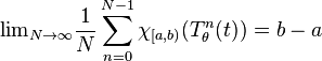  \text{lim} _ {N \to \infty} \frac{1}{N} \sum_{n=0}^{N-1} \chi_{[a,b)}(T_\theta ^n (t))=b-a 