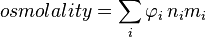  osmolality =  \sum_i \varphi_i \, n_i m_i