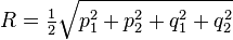  R=\tfrac{1}{2}\sqrt{p_1^2+p_2^2+q_1^2+q_2^2} 