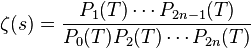 \zeta (s)={\frac {P_{1}(T)\cdots P_{2n-1}(T)}{P_{0}(T)P_{2}(T)\cdots P_{2n}(T)}}