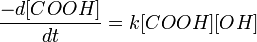 \frac{-d[COOH]}{dt}=k[COOH][OH]