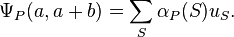  \Psi_P(a,a+b)=\sum_{S}\alpha_P(S)u_{S}. 