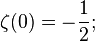 \zeta(0) = -\frac{1}{2};\!