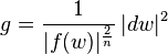 g=\frac{1}{|f(w)|^{\frac{2}{n}}}\,|dw|^2 