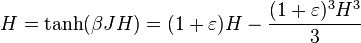 H = \tanh(\beta J H) = (1+\varepsilon)H - {(1+\varepsilon)^3H^3\over 3}