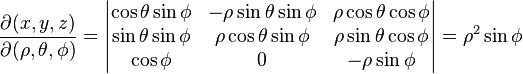 \frac{\partial (x,y,z)}{\partial (\rho, \theta, \phi)} =
\begin{vmatrix}
\cos \theta \sin \phi & - \rho \sin \theta \sin \phi & \rho \cos \theta \cos \phi \\
\sin \theta \sin \phi & \rho \cos \theta \sin \phi & \rho \sin \theta \cos \phi \\
\cos \phi & 0 & - \rho \sin \phi
\end{vmatrix} = \rho^2 \sin \phi