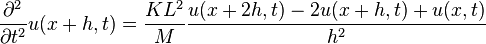 {\partial^2 \over \partial t^2} u(x+h,t)={KL^2 \over M}{u(x+2h,t)-2u(x+h,t)+u(x,t) \over h^2}