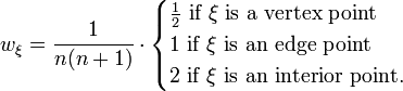 
w_{\mathbf\xi}=\frac{1}{n(n+1)}\cdot
\begin{cases}
\frac{1}{2}\text{ if }\mathbf\xi\text{ is a vertex point}\\
1\text{ if }\mathbf\xi\text{ is an edge point}\\
2\text{ if }\mathbf\xi\text{ is an interior point.}
\end{cases}
