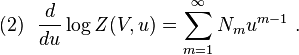 
(2)\ \ \frac{d}{du} \log \mathit{Z} (V,u) = \sum_{m=1}^{\infty} N_m u^{m-1}\ .