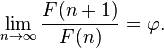 \lim_{n\to\infty}\frac{F(n+1)}{F(n)}=\varphi.