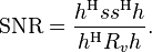 \mathrm{SNR} = \frac{h^\mathrm{H} s s^\mathrm{H} h}{ h^\mathrm{H} R_v h }.