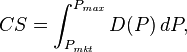 CS = \int^{P_{\mathit{max}}}_{P_{\mathit{mkt}}} D(P)\, dP, 