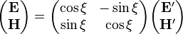 \begin{pmatrix}
\mathbf{E} \\
\mathbf{H}
\end{pmatrix}=\begin{pmatrix}
\cos \xi & -\sin \xi \\
\sin \xi & \cos \xi \\
\end{pmatrix}\begin{pmatrix}
\mathbf{E'} \\
\mathbf{H'}
\end{pmatrix}