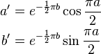 \begin{align}
 a' &= e^{-\frac{1}{2}{\pi b}} \cos{\frac{\pi a}{2}} \\
 b' &= e^{-\frac{1}{2}{\pi b}} \sin{\frac{\pi a}{2}}
\end{align}