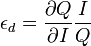 \epsilon _{d}={\frac {\partial Q}{\partial I}}{\frac {I}{Q}}