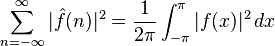 \sum_{n=-\infty}^\infty |\hat{f}(n)|^2 = \frac{1}{2\pi}\int_{-\pi}^{\pi} |f(x)|^2 \, dx