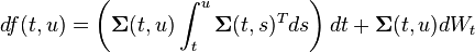 df(t,u) =  \left( \boldsymbol \Sigma(t,u) \int_t^u \boldsymbol \Sigma(t,s)^{T} ds \right) dt + \boldsymbol \Sigma(t,u) dW_t