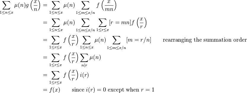 \begin{align}
\sum_{1\le n\le x}\mu(n)g\left(\frac{x}{n}\right)
 &= \sum_{1\le n\le x} \mu(n) \sum_{1\le m\le x/n} f\left(\frac{x}{mn}\right)\\
 &= \sum_{1\le n\le x} \mu(n) \sum_{1\le m\le x/n} \sum_{1\le r\le x} [r=mn] f\left(\frac{x}{r}\right)\\
 &= \sum_{1\le r\le x} f\left(\frac{x}{r}\right) \sum_{1\le n\le x} \mu(n) \sum_{1\le m\le x/n} [m=r/n] \qquad\text{rearranging the summation order}\\
 &= \sum_{1\le r\le x} f\left(\frac{x}{r}\right) \sum_{n|r} \mu(n) \\
 &= \sum_{1\le r\le x} f\left(\frac{x}{r}\right) i(r) \\
 &= f(x) \qquad\text{since }i(r)=0\text{ except when }r=1
\end{align}