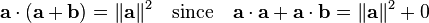 
\mathbf{a}\cdot(\mathbf{a}+\mathbf{b}) = \|\mathbf{a}\|^2 \quad\mathrm{since}\quad \mathbf{a}\cdot\mathbf{a}+\mathbf{a}\cdot\mathbf{b} = \|\mathbf{a}\|^2+0 
