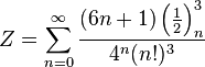 Z=\sum_{n=0}^{\infty } \frac{(6n+1)\left ( \frac{1}{2} \right )^3_n} {{4^n}(n!)^3}\!