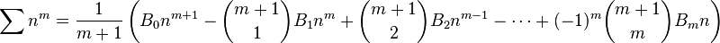  \quad \sum n^m = \frac 1{m+1}\left( B_0n^{m+1}-\binom{m+1}1B_1n^m+\binom{m+1} 2B_2n^{m-1}-\cdots +(-1)^m\binom{m+1}mB_mn\right) 