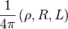  \frac{1}{4\pi} \left(\rho,R,L\right) 