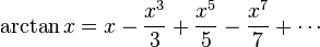 \arctan x = x - \frac{x^3}{3} + \frac{x^5}{5} - \frac{x^7}{7} + \cdots 