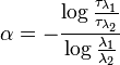 \alpha = - \frac{\log \frac{\tau_{\lambda_1}}{\tau_{\lambda_2}}}{\log \frac{\lambda_1}{\lambda_2}}\,